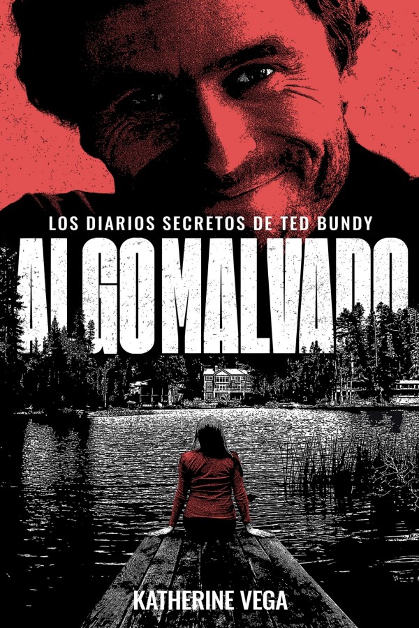 Algo malvado. Los diarios secretos de Ted Bundy