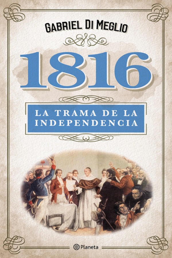 1816. La trama de la independencia