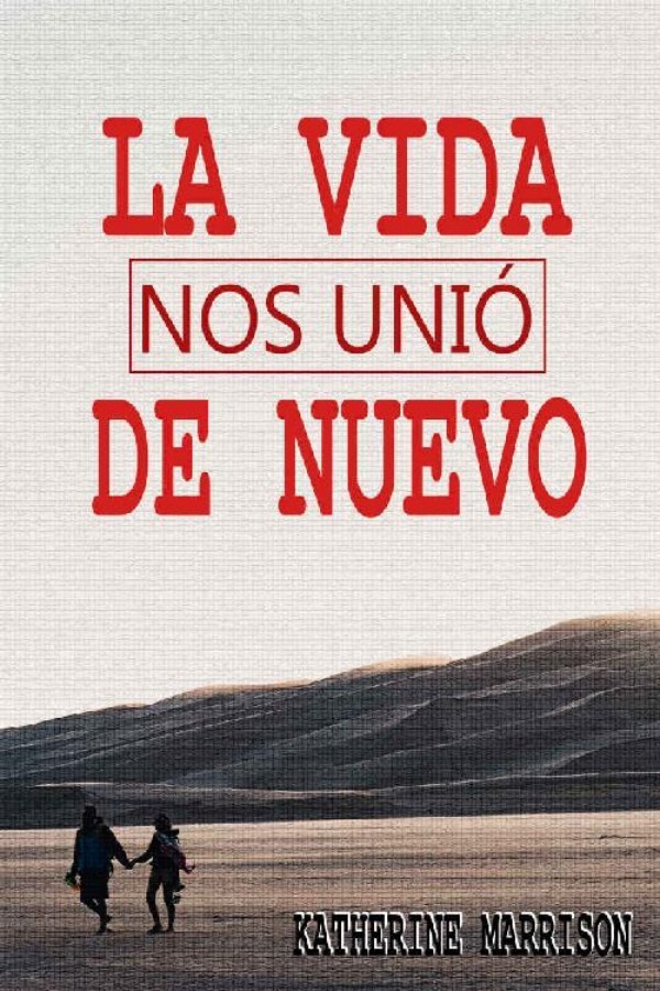 La vida nos unió de nuevo. Vol. III