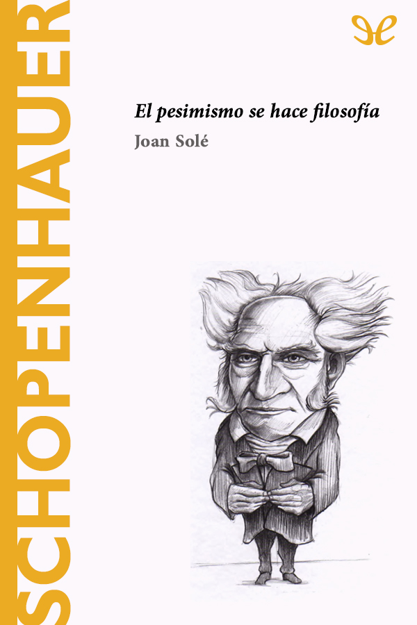 Schopenhauer. El pesimismo se hace filosofía