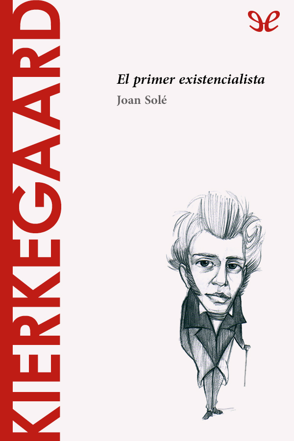 Kierkegaard. El primer existencialista