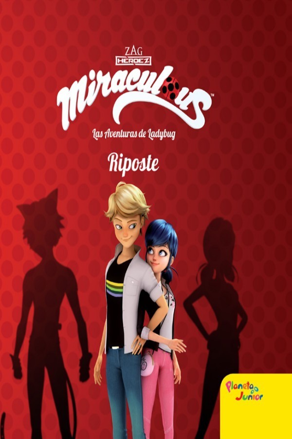 Miraculous. Las aventuras de Ladybug. Riposte