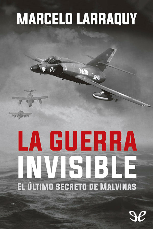 La guerra invisible: El último secreto de Malvinas