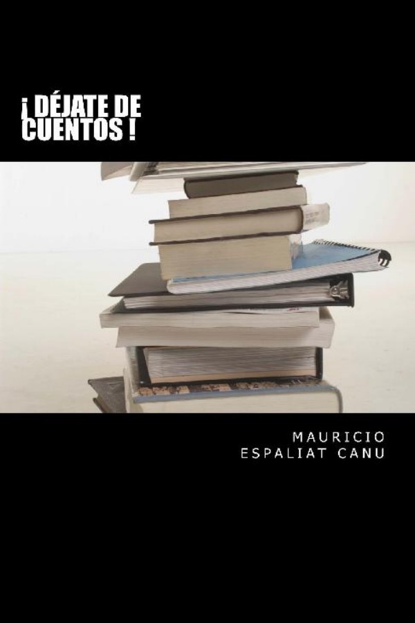 ¡Déjate de cuentos!