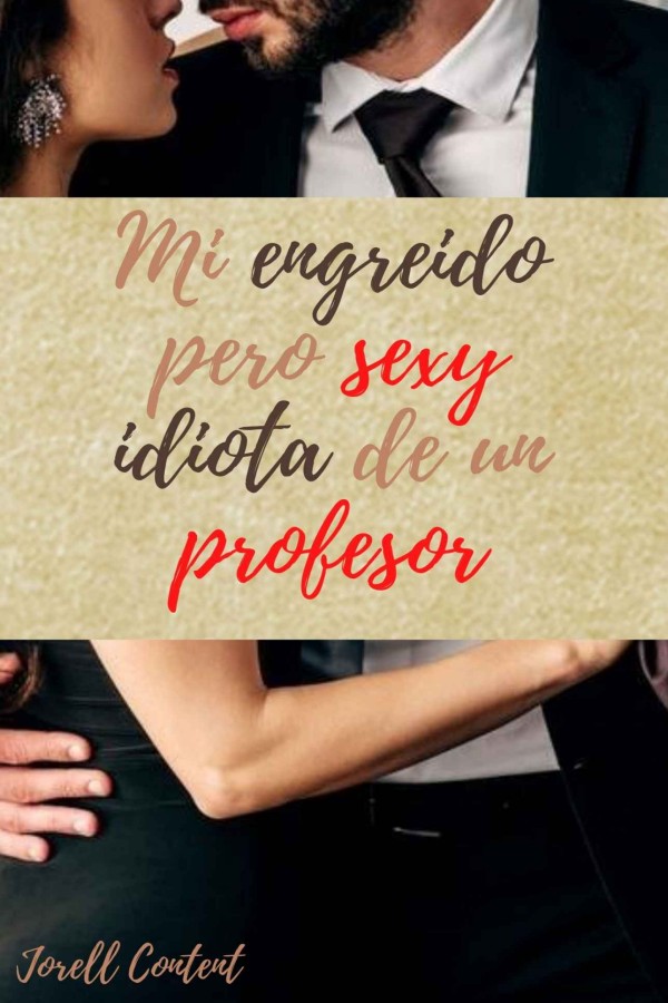 Mi engreído pero sexy idiota de un profesor