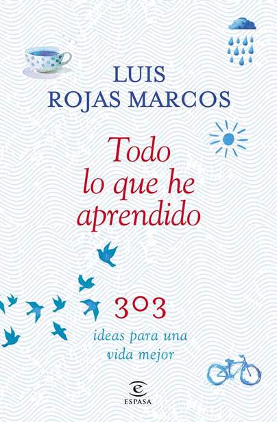 Todo lo que he aprendido: 303 ideas para una vida mejor