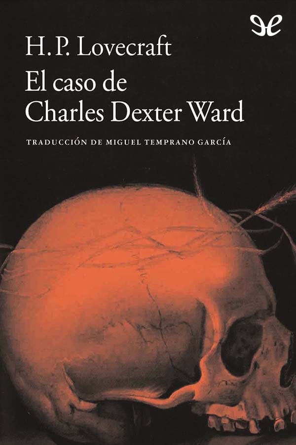 El caso de Charles Dexter Ward (trad. Miguel Temprano García)