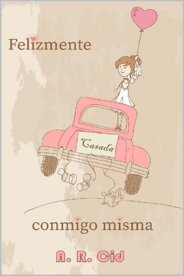 Felizmente casada conmigo misma