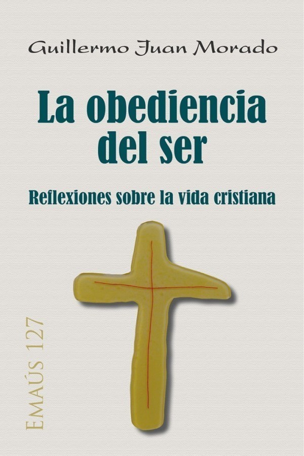 La obediencia del ser. Reflexiones sobre la vida cristiana
