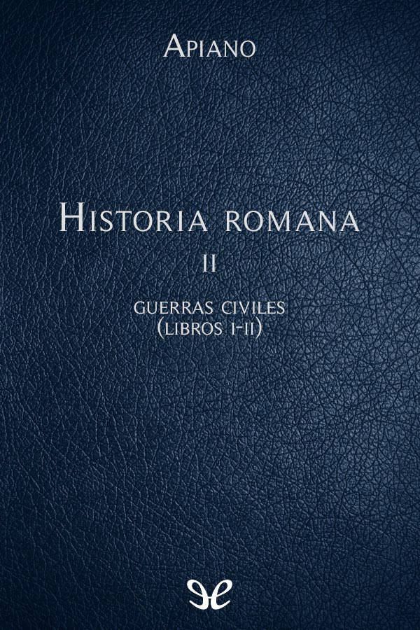 Historia romana II Guerras civiles (Libros I-II)