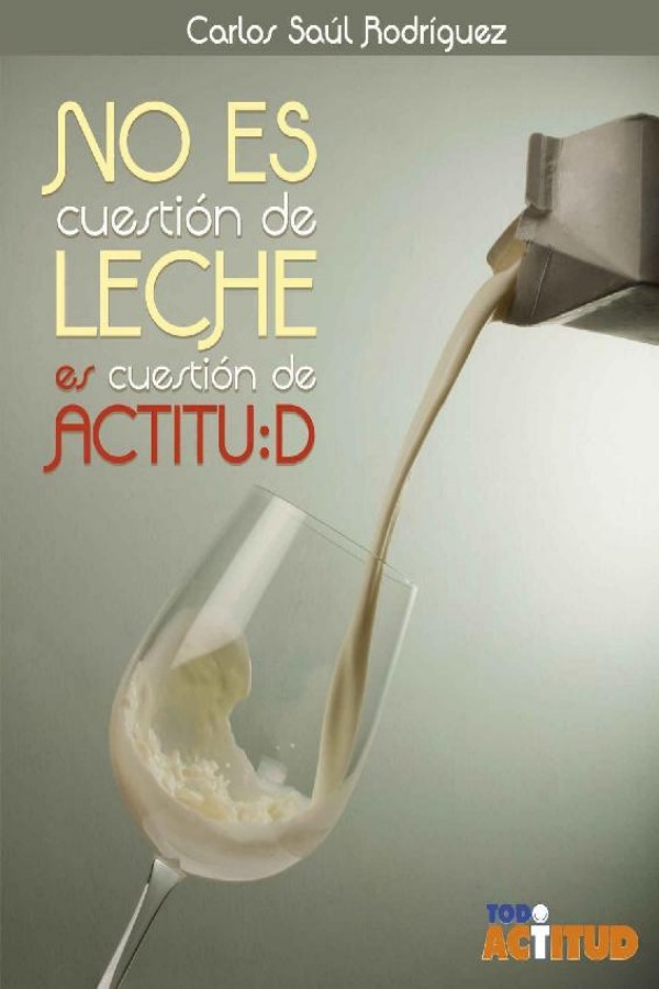 No es cuestión de leche es cuestión de actitud
