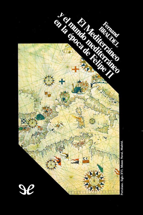 El Mediterráneo y el mundo mediterráneo en la época de Felipe II