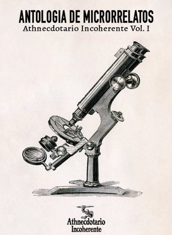 Antología de microrrelatos. Athnecdotario incoherente Vol1