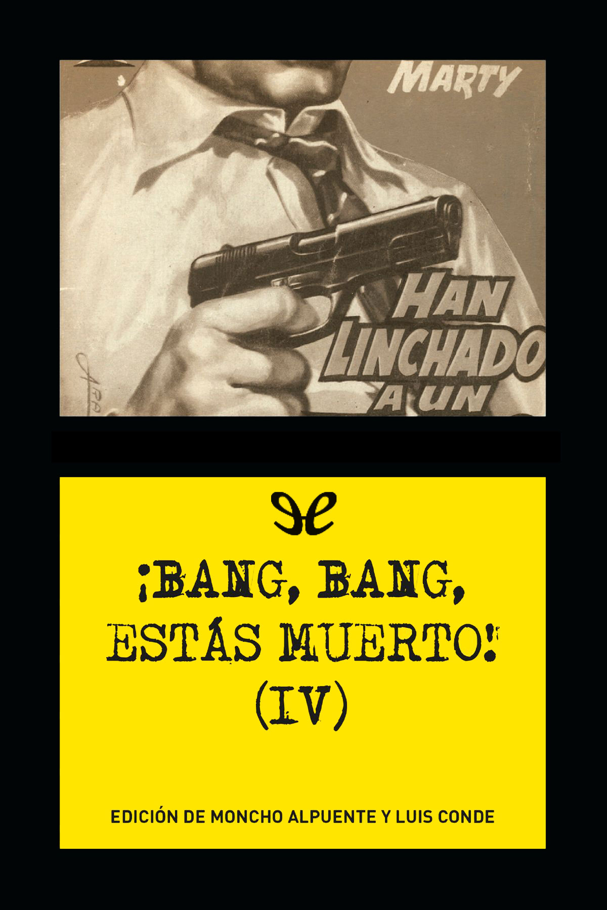 ¡Bang, bang, estás muerto! (IV)