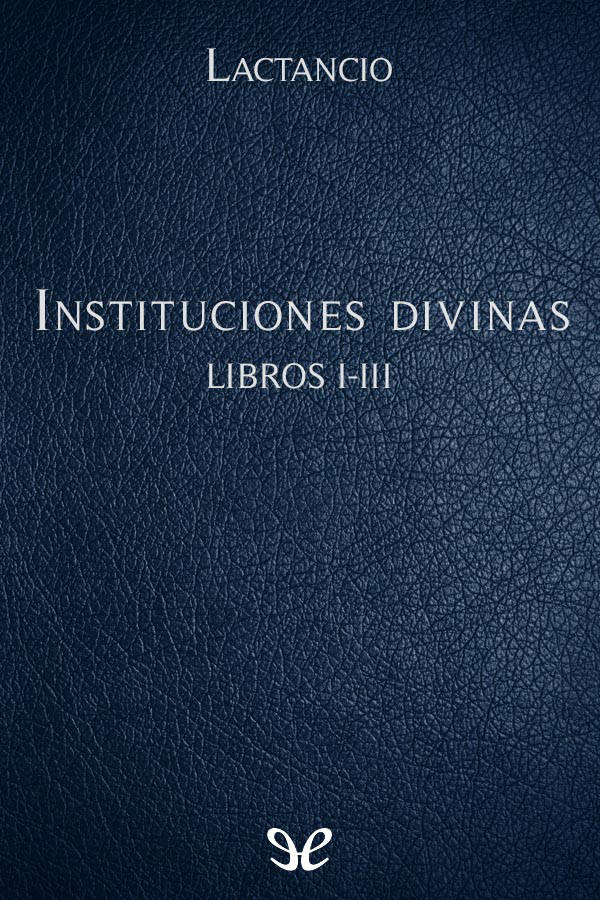 Instituciones divinas Libros I-III