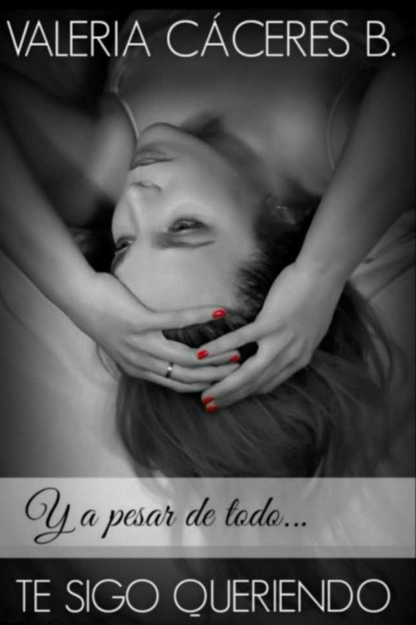 Y a pesar de todo… Te sigo queriendo