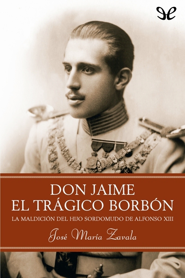 Don Jaime. El trágico Borbón