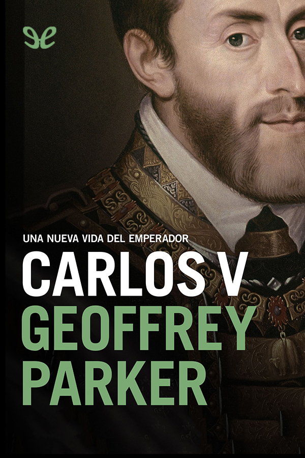 Carlos V: Una nueva vida del emperador