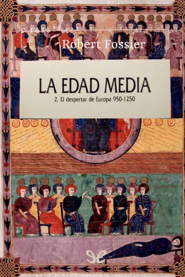 La Edad Media: T.II. El despertar de Europa, 950-1250