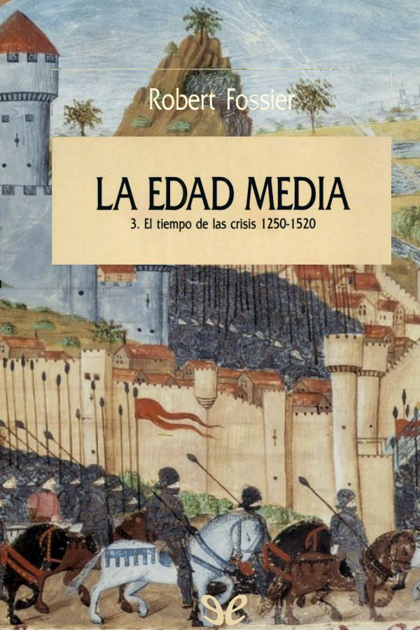 La Edad Media: T.III. El tiempo de las crisis, 1250-1520