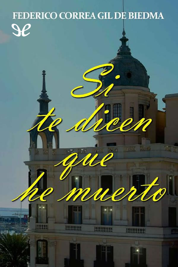 Si te dicen que he muerto