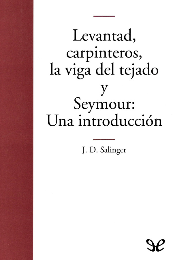 Levantad, carpinteros, la viga del tejado y Seymour: Una introducción